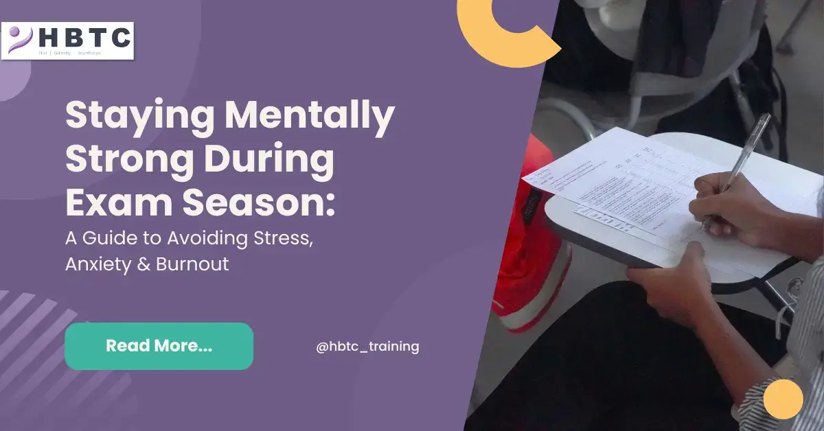 Staying Mentally Strong During Exam Season: A Guide to Avoiding Stress, Anxiety & Burnout