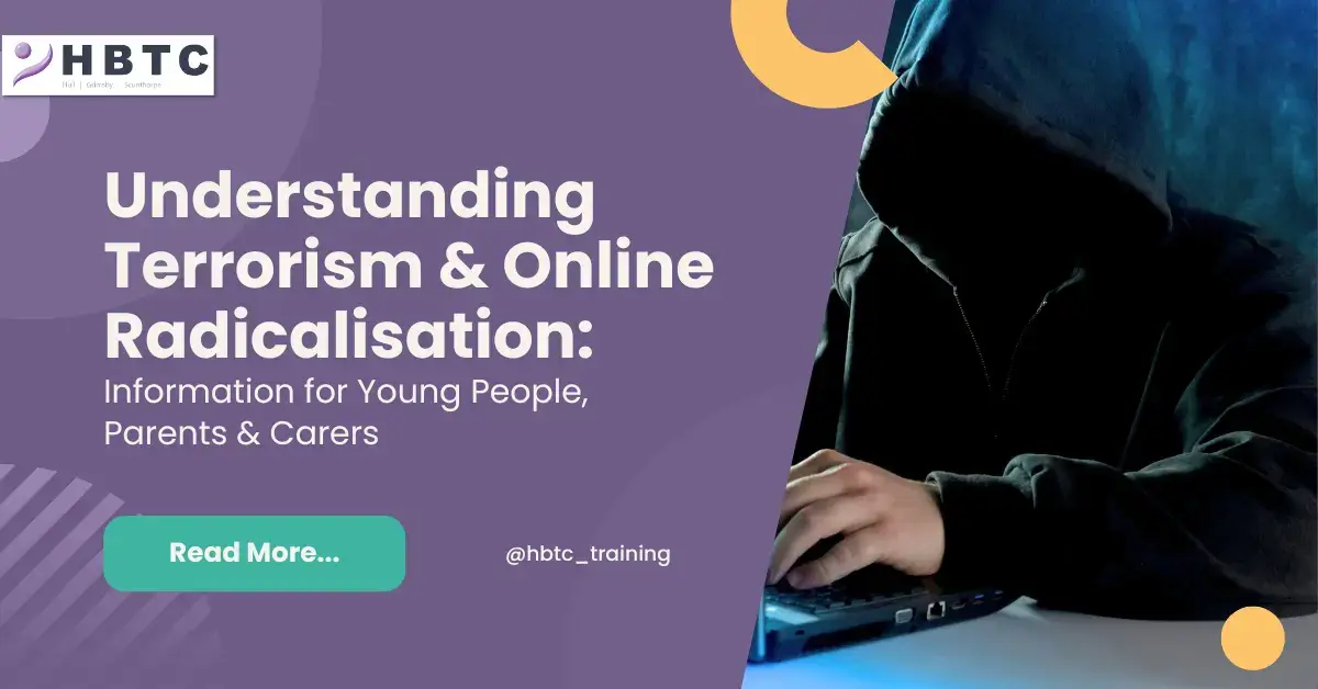 Understanding Terrorism and Online Radicalisation: Information for Young People, Parents and Carers