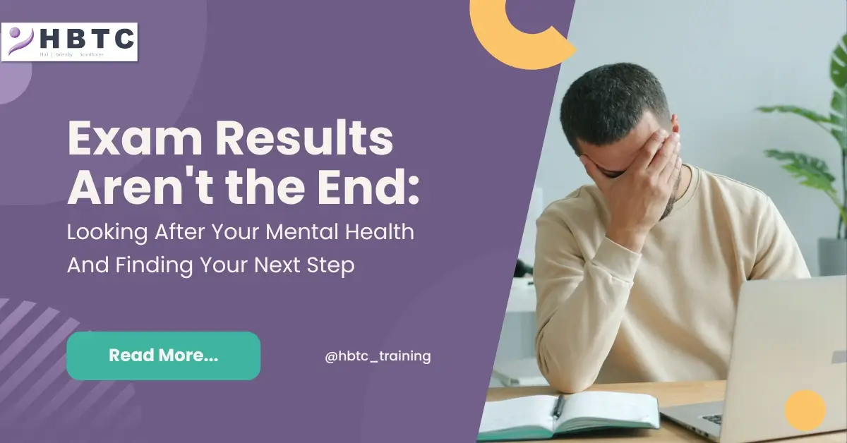 Exam Results Aren’t the End: Looking After Your Mental Health And Finding Your Next Step